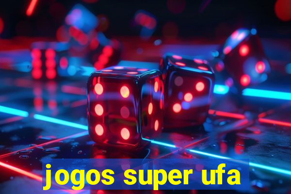 jogos super ufa